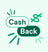 Graphic design of the words "Cash Back" with a dollar sign, symbolizing a cashback offer.